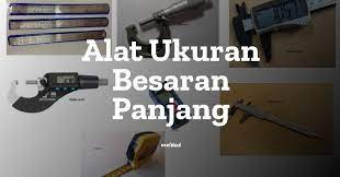 7 Alat Ukur Besaran Panjang Baku Penjelasan Lengkap Fisika