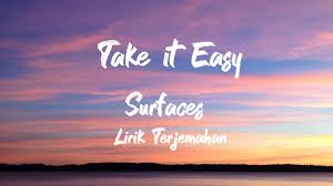 Maybe you would like to learn more about one of these? Surfaces Take It Easy Lirik Terjemahan Indonesia Youtube