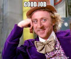 Good Job Willy Wonka Sarcasm Meme Make A Meme