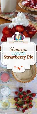 The Best Shoney S Strawberry Pie Recipe Recipe Shoneys Strawberry Pie Strawberry Pie Recipe Strawberry Pie