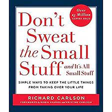 Simple ways to keep the little things from taking over your life, hachette uk. Don T Sweat The Small Stuff And It S All Small Stuff Simple Ways To Keep The Little Things From Taking Over Your Life Don T Sweat The Small Stuff Series