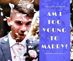 Allah further states that he has also placed in addition to mercy, love between spouses. Am I Too Young To Marry At Seventeen About Islam