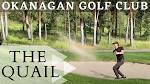 Okanagan Golf Club: The Quail - Kelowna, BC - YouTube