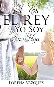 Bea es una joven con un currículum perfecto que busca su primer empleo, tan sólo tiene un pequeño problema: El Es El Rey Y Yo Soy Su Hija Spanish Edition Kindle Edition By Vazquez Lorena Religion Spirituality Kindle Ebooks Amazon Com