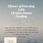History of Dowsing with Elysium House Healing