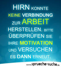 Hirn Konnte Keine Verbindung Zur Arbeit Herstellen Spruche Uber Arbeit Witzige Spruche Lustige Spruche Spruche