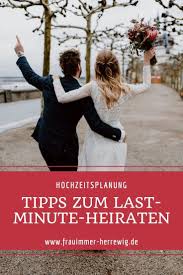 Hochzeitsplanung Tipps Zum Last Minute Heiraten In 2020 Hochzeitsplanung Heiraten Hochzeit