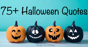 Explore our collection of motivational and famous quotes by authors you know and love. Halloween Quotes And Graphics 75 Sayings To Set A Mood