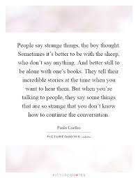 People Say Strange Things The Boy Thought Sometimes It S Picture Quotes