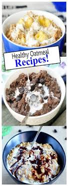 Crazy Oatmeal Recipes Inlcudes Baked Oatmeal Chocolate Oatmeal And Snickerdoodle Oatmeal Among Others Healthy Oatmeal Recipes Food Recipes