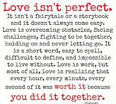 Great love is two people making the choice to be a match. Love Isn T Perfect Quotes Love Quotes Collection