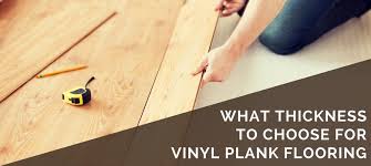 What Mm Thickness To Choose For Vinyl Plank Flooring 2019