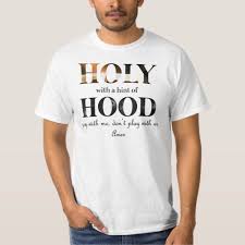 Holy With A Hint Of Hood Pray With Me Dont Play Wi T Shirt In 2020 Shirts Mothers Day Shirts Shirt Designs