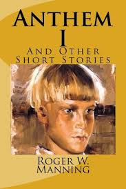 Anthem I: And Other Short Stories (Anthem and Other Short Stories):  Manning, Roger Warren: 9780615784472: Amazon.com: Books