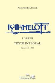Kaamelott livre 6 episode 7 8 9 tvrip. Kaamelott Livre Iii Texte Integral Episodes 1 A 100 Texte Integral Episodes De 1 A 100 Tome 3 Broche Alexandre Astier Achat Livre Fnac