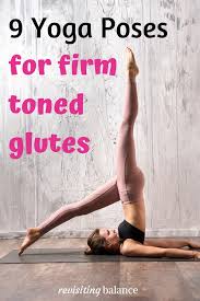 9 Yoga Poses For Firm Toned Glutes Revisiting Balance Easy Yoga Workouts Toned Glutes Yoga Benefits
