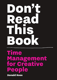 Don T Read This Book Time Management For Creative People Amazon Fr Roos Donald Livres