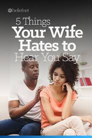 5 Things Your Wife Hates To Hear You Say Feeling Unappreciated I Love My Hubby Communication In Marriage