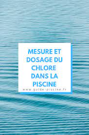 mesure et dosage du chlore dans une piscine guide piscine fr piscine traitement des eaux robot de piscine