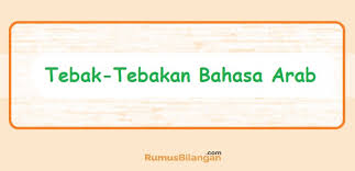 Secara garis besar, ucapan ini itu dia 10 istilah dalam bahasa arab yang bisa kamu pelajari. Tebak Tebakan Bahasa Arab