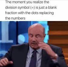 The Truth About The Division Symbol Dr Phil Know Your Meme