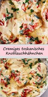 Cremiges Toskanisches Knoblauchhahnchen Es Schmeckt Wie Im Restaurant Health Food Healthy Healthy Recipes
