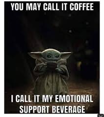 Baby Yoda Coffee In 2020 Coffee Humor Coffee Quotes Yoda Meme
