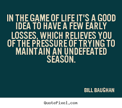 Quotes About Game Of Life 319 Quotes