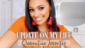 UPDATE ON MY LIFE! + Quarantine Favorites