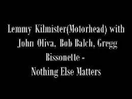So close, no matter how far. Lemmy Oliva Balch Bissonette Nothing Else Matters Metallica Cover Youtube