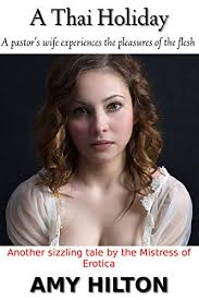 A Thai Holiday: A pastor's wife experiences the pleasures of the flesh by Amy  Hilton