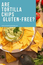 Gluten free tortilla chips recipe. Gluten Free Tortilla Chips Find Out If Your Favorite Brands Are Gluten Free