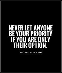 Be A Priority Not An Option Quotes Option Quotes Priorities Quotes Option Quotes Relationships
