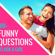 If she seems hesitant, you could also narrate your experience to her to make her feel at ease. 100 Funny Questions To Ask A Girl Pairedlife