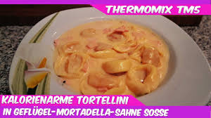Thermomix Tm5 Kalorienarme Tortellini In Geflugel Mortadella Sahne Sosse Youtube Kalorienarme Rezepte Rezepte Gesunde Rezepte