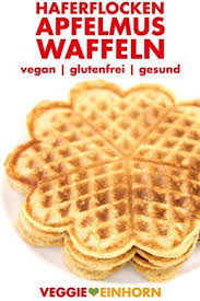 Vegane Waffeln Mit Apfelmus Einfach Und Lecker Rezept Vegane Waffeln Waffelrezept Ohne Ei Waffel Vegan