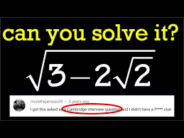 Square roots 123 hello world. A Cambridge Interview Problem Sqrt 3 2sqrt 2 Youtube