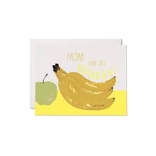 Check spelling or type a new query. Mom You Are Bananas Mother S Day Card By Red Cap Cards Boston General Store