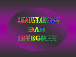 Sesungguhnya allah menyuruh kamu menyampaikan amanat kepada yang berhak menerimanya, dan (menyuruh kamu) apabila menetapkan hukum di antara manusia supaya kamu menetapkan amanah integriti | akauntabiliti. Akauntabiliti Dan Integriti Ppt Download