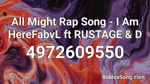 Just use the roblox id below to hear the music! All Might I Am Here Roblox Id