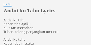 Andai saja kakakku tidak menggodaku. Andai Ku Tahu Lyrics By Ungu Andai Ku Tahu Kapan