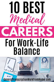 The 13 Best Medical Careers For Work Life Balance Work From Home Jobs Online Jobs Side Hustles In 2020 Medical Careers Healthcare Jobs Work Life Balance
