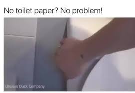 No Toilet Paper No Problem Popular Memes On The Site Ifunny Co Toilet Paper Meme Toilet Paper Humor Ifunny