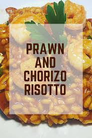 Prawn And Chorizo Risotto Recipe Prawn And Chorizo Risotto Chorizo Risotto Chorizo