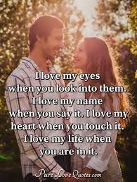 Love quotes with name and photo. I Love My Eyes When You Look Into Them I Love My Name When You Say It I Love Purelovequotes