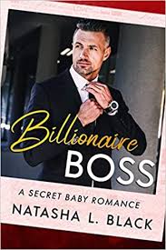 Secret in bed with my boss. Billionaire Boss A Secret Baby Romance Black Natasha L 9798610035857 Amazon Com Books