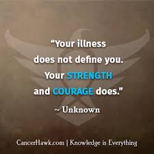 1 first they ignore you, then they ridicule you, then they fight you, and 4 if you can't go back to your mother's womb, you'd better learn to be a good fighter. Inspirational Quotes About Cancer And Courage Dogtrainingobedienceschool Com