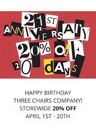 Whatever they do, they will stop at nothing. Happy Birthday Three Chairs Companystorewide 20 Off April 1st 20th Three Chairs