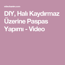 Diy Hali Kaydirmaz Uzerine Paspas Yapimi Video Paspas Videolar Halilar