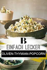 Oliven Thymian Popcorn Rezept Lebensmittel Essen Thymian Essen
